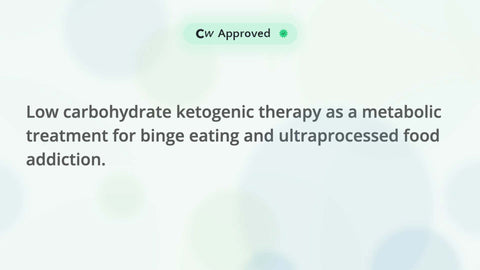 Low carbohydrate ketogenic therapy as a metabolic treatment for binge eating and ultraprocessed food addiction
