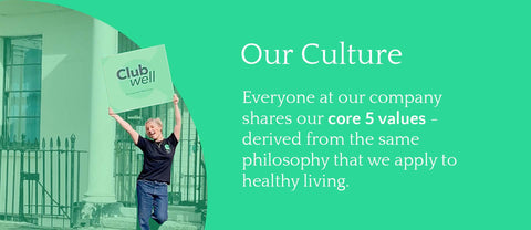 Our Culture: Everyone at our company shares our core 5 values - derived from the same philosophy that we apply to healthy living.